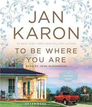 To Be Where You Are by Jan Karon