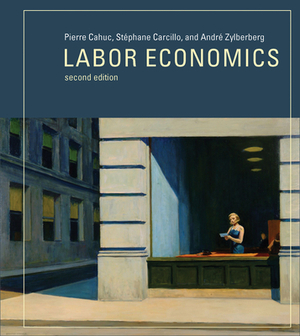 Labor Economics by Stephane Carcillo, Pierre Cahuc, Andre Zylberberg