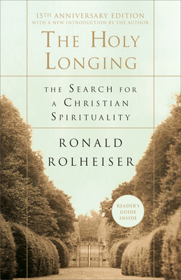 The Holy Longing: The Search for a Christian Spirituality by Ronald Rolheiser