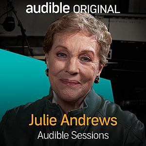 Julie Andrews: Audible Sessions by Holly Newson