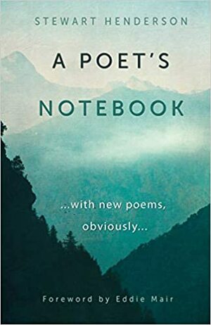 A Poet's Notebook by Stewart Henderson