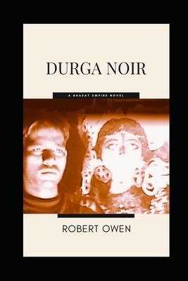 Durga Noir: A Bharat Empire Novel by Robert Owen