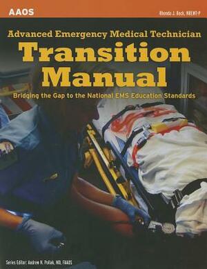 Advanced Emergency Medical Technician Transition Manual: Bridging the Gap to the National EMS Education Standards by Rhonda Hunt, American Academy of Orthopaedic Surgeons