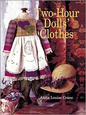 Two-Hour Dolls' Clothes by Anita Louise Crane