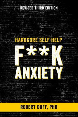 Hardcore Self Help: F**k Anxiety by Robert Duff