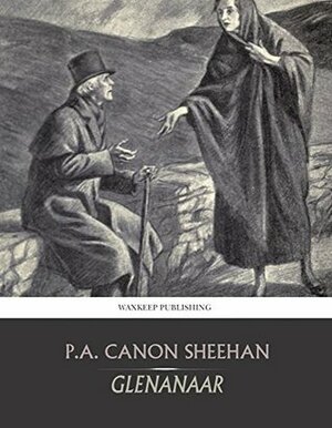 Glenanaar by Patrick Augustine Sheehan