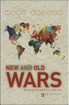 New & Old Wars: Organized Violence in a Global Era by Mary Kaldor