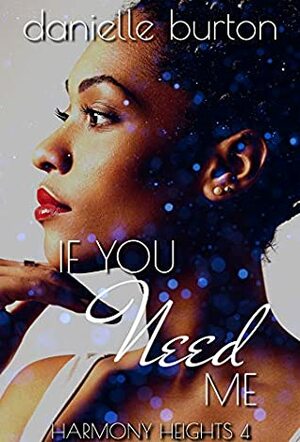 If You Need Me (Harmony Heights Book 4) by Danielle Burton