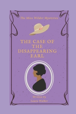 The Case of The Disappearing Earl by Laura Walker