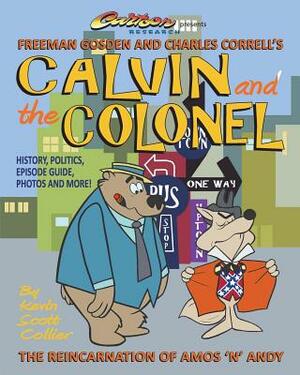 Calvin and the Colonel: The Reincarnation of Amos 'n' Andy by Kevin Scott Collier