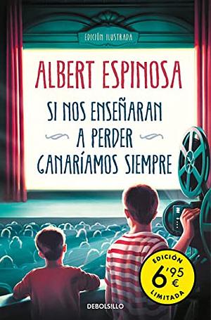 Si nos enseñaran a perder, ganaríamos siempre (edición limitada a precio especial) by Albert Espinosa