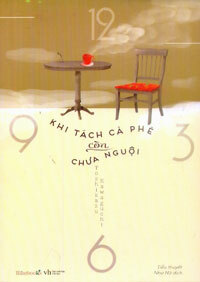 Khi Tách Cà Phê Còn Chưa Nguội by Toshikazu Kawaguchi