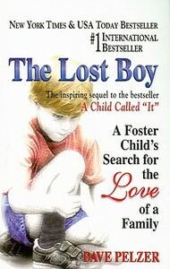 The Lost Boy: A Foster Child's Search for the Love of a Family by Dave Pelzer