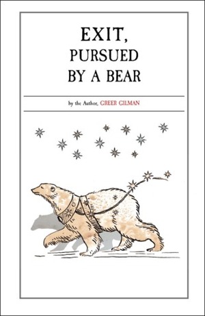 Exit, Pursued by a Bear by Greer Gilman