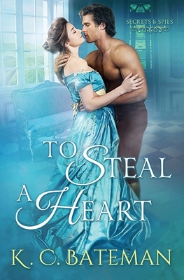 To Steal A Heart by K. C. Bateman, Kate Bateman