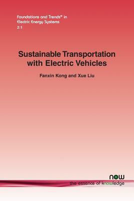 Sustainable Transportation with Electric Vehicles by Xue Liu, Fanxin Kong