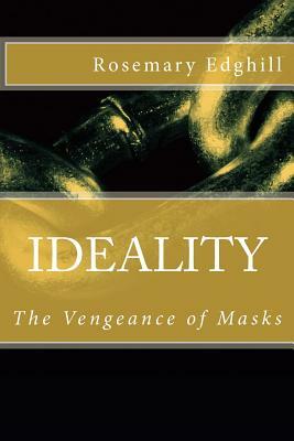 Ideality: The Vengeance of Masks by Rosemary Edghill