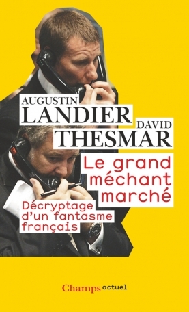 Le grand méchant marché - Décryptage d'un fantasme français by Augustin Landier, David Thesmar