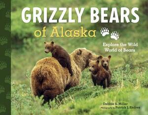Grizzly Bears of Alaska: Explore the Wild World of Bears by Debbie S. Miller