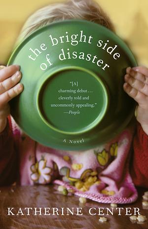 The Bright Side of Disaster by Katherine Center