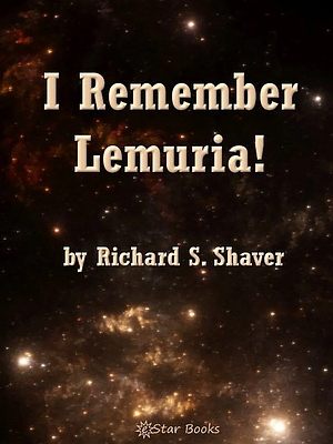 I Remember Lemuria by Richard Shaver