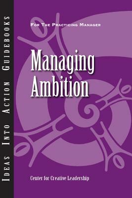 Managing Ambition by Center for Creative Leadership (CCL)