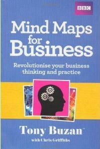 Mind Maps for Business: Revolutionise Your Business Thinking and Practice by Chris Griffiths, Tony Buzan
