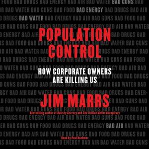 Population Control: How Corporate Owners Are Killing Us by Jim Marrs