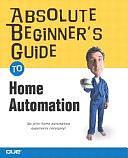 Absolute Beginner's Guide to Home Automation by Mark Edward Soper