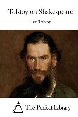 Tolstoy on Shakespeare by Leo Tolstoy