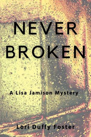 Never Broken by Lori Duffy Foster