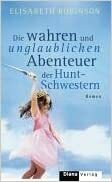 Die wahren und unglaublichen Abenteuer der Hunt-Schwestern by Elisabeth Robinson