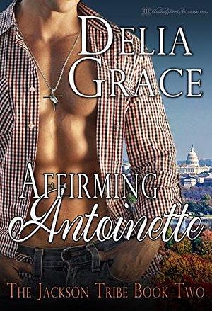 Affirming Antoinette by Delia Grace, Delia Grace