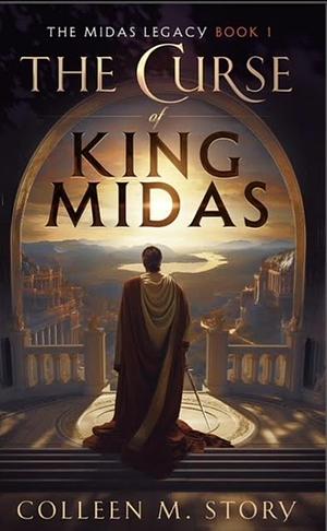 The Curse of King Midas by Colleen M. Story