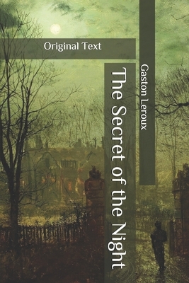 The Secret of the Night: Original Text by Gaston Leroux