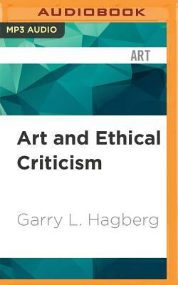 Art and Ethical Criticism by Garry L. Hagberg