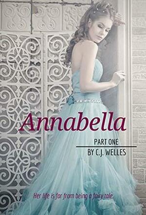 Annabella, Part One: A Modern Fairy Tale by C.J. Welles