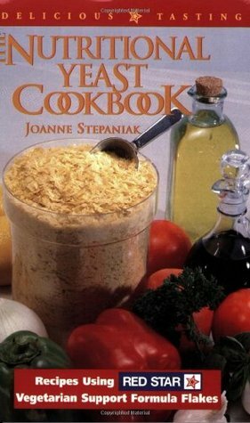 The Nutritional Yeast Cookbook: Featuring Red Star's Vegetarian Support Formula Flakes by Joanne Stepaniak