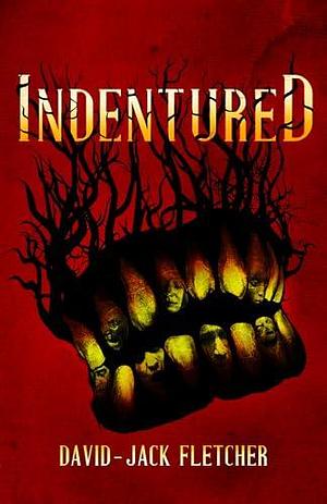 Indentured by David-Jack Fletcher, David-Jack Fletcher, Max Booth III, Truborn Press