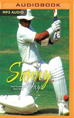 Sunny Days: Sunil Gavaskar's Own Story by Sunil Gavaskar