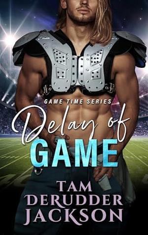 Delay of Game 	 by Tam DeRudder Jackson