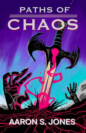 Paths of Chaos by Aaron S. Jones