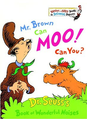 Mr. Brown Can Moo, Can You? by Dr. Seuss