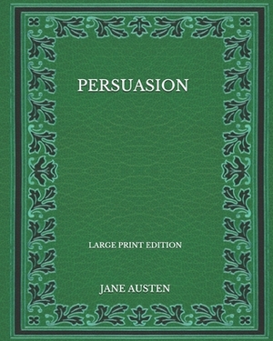 Persuasion - Large Print Edition by Jane Austen