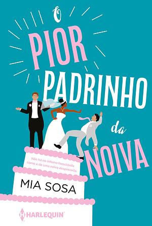 O Pior Padrinho da Noiva by Mia Sosa