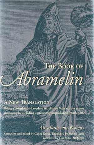 The Book of Abramelin: A New Translation by Abraham von Worms, Lon Milo DuQuette, Steven Guth, Georg Dehn