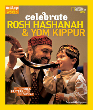 Celebrate Rosh Hashanah and Yom Kippur: With Honey, Prayers, and the Shofar by Deborah Heiligman