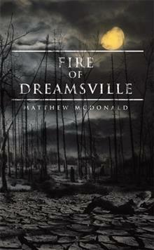 Fire of Dreamsville by Matthew McDonald