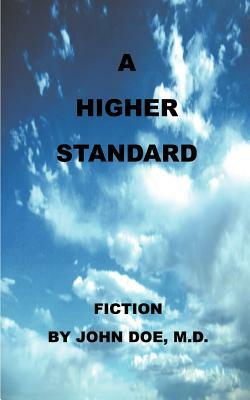 A Higher Standard by John Doe
