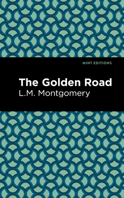 The Golden Road by L.M. Montgomery